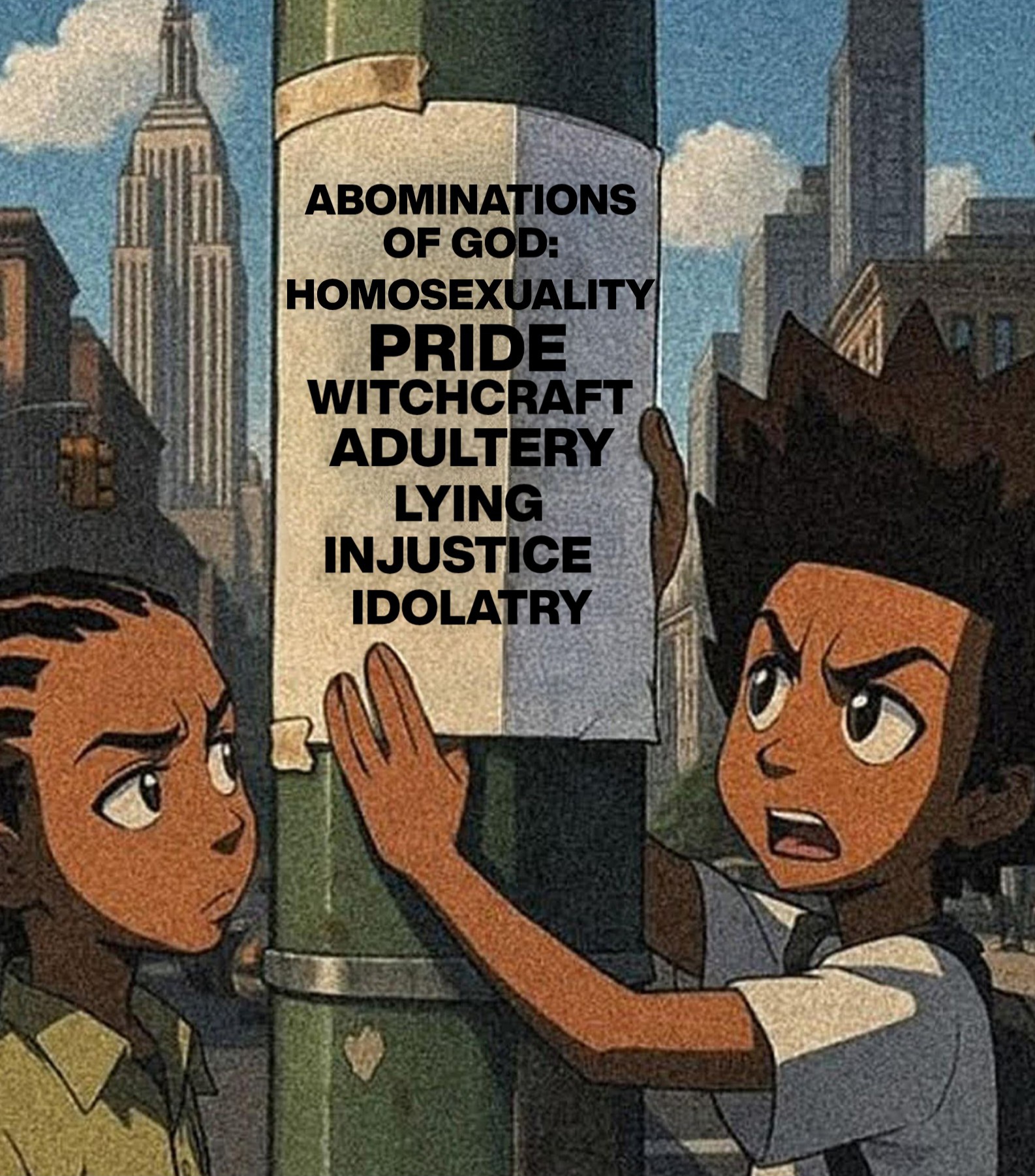 a meme of Riley and Huey Freeman from the Boondocks, and Huey is hanging up a sign on a lightpole that says, abominations of god: homosexuality, pride, witchcraft, adultery, lying, injustice, idolatry.