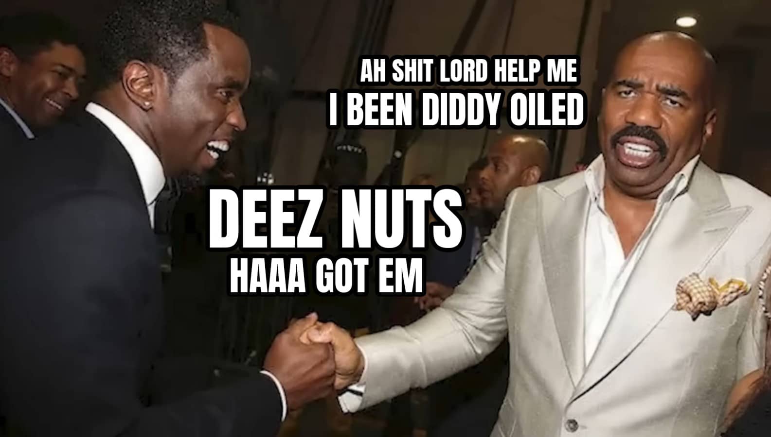 A picture of Steve Harvey at a diddy party, and steve's formal dress shirt's top buttons are unbuttoned and steve looks like he is flying high, he is shaking hands with sean diddy combs, and sean diddy combs is laughing and smiling ridiculously hard, and steve is saying, ah shit lord help me i've been diddy oiled, and diddy is saying, deez nuts, ha, got em.